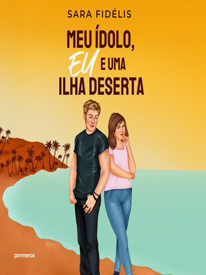 cover image of Meu ídolo, eu e uma ilha deserta